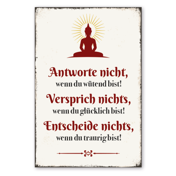 Retro Schild Antworte nicht, wenn du wütend bist - Versprich nichts, wenn du glücklich bist - Entscheide nichts, wenn du traurig bist