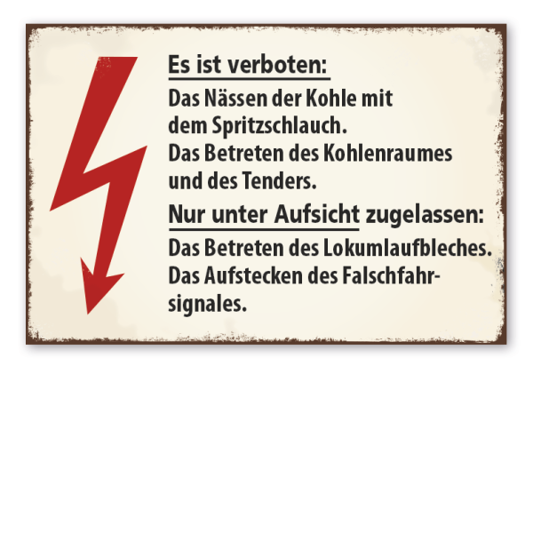 Retro Schild Es ist verboten: Das Nässen der Kohle mit dem Spritzschlauch - Das Betreten des Kohlenraumes und des Tenders usw.