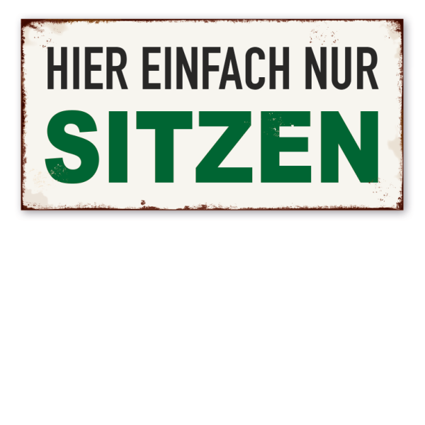 Retro Schild Hier einfach nur sitzen