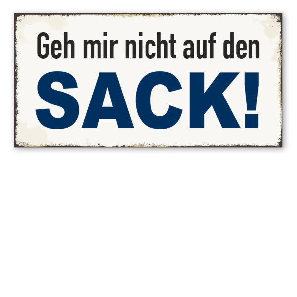 Retro Schild Geh mir nicht auf den Sack