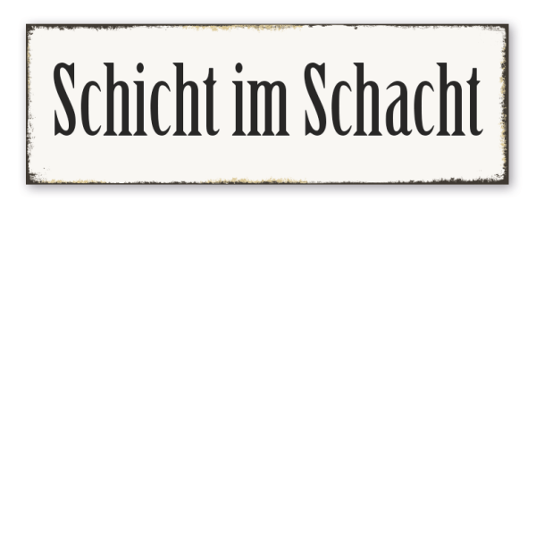 Retroschild Schicht im Schacht