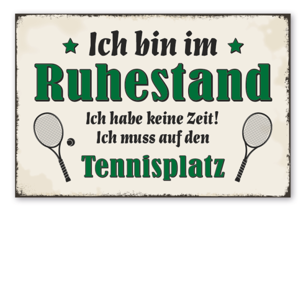 Retro Schild Ich bin im Ruhestand - Ich habe keine Zeit - Ich muss auf den Tennisplatz