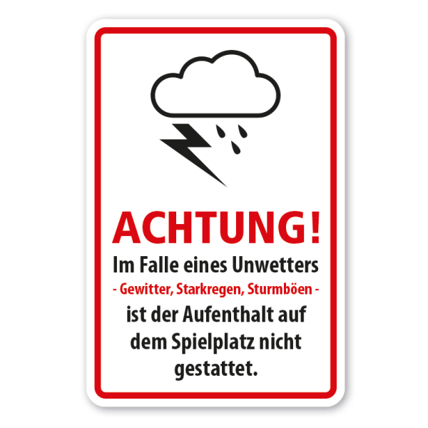 Warnschild Achtung - Im Falle eines Unwetters - Gewitter, Starkregen, Sturmböen - ist der Aufenthalt auf dem Spielplatz nicht gestattet