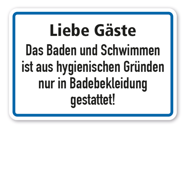 Schild Liebe Gäste - Das Baden und Schwimmen ist aus hygienischen Gründen nur in Badebekleidung gestattet