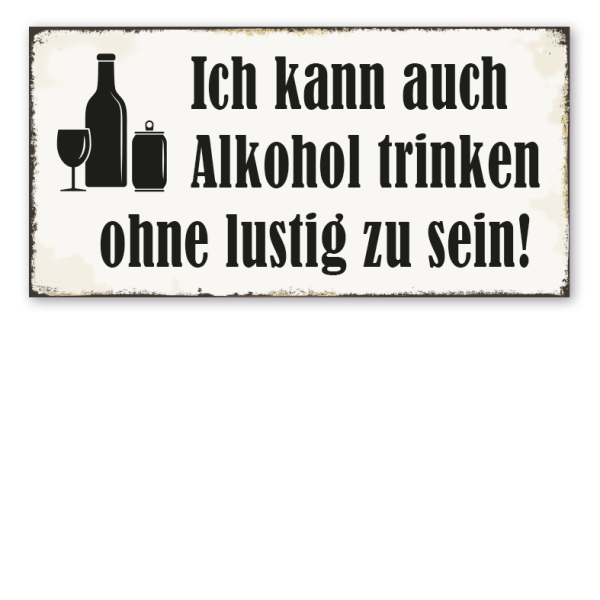 Retro Schild Ich kann auch Alkohol trinken ohne lustig zu sein