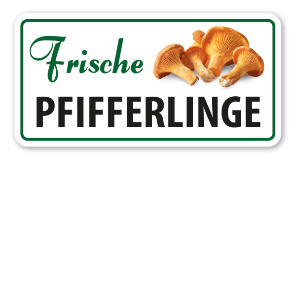 Verkaufsschild Frische Pfifferlinge