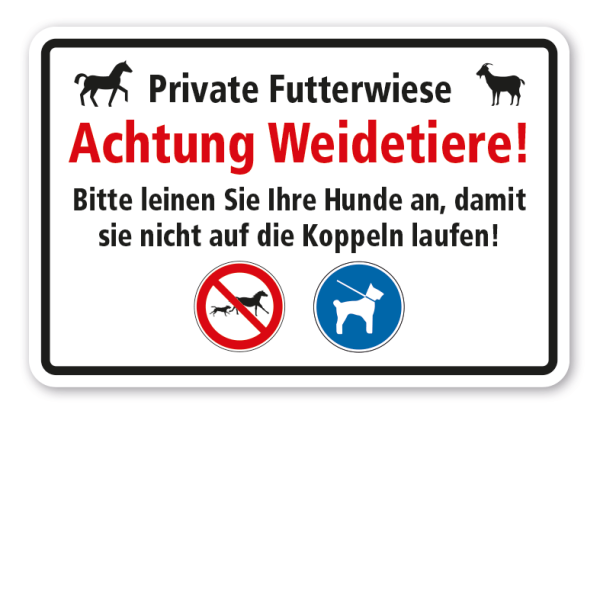 Verbotsschild Private Futterwiese - Achtung Weidetiere - Bitte leinen Sie Ihre Hunde an, damit sie nicht auf die Koppeln laufen - Pferd - Ziege