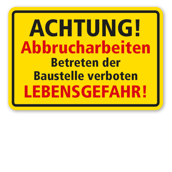 Schild Achtung Abbrucharbeiten - Betreten der Baustelle verboten - Lebensgefahr