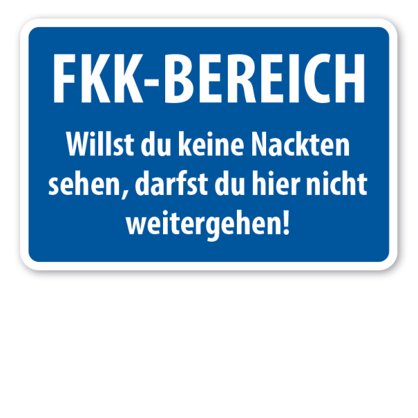 Schild FKK-Bereich - Willst du keine Nackten sehen, darfst du hier nicht weitergehen