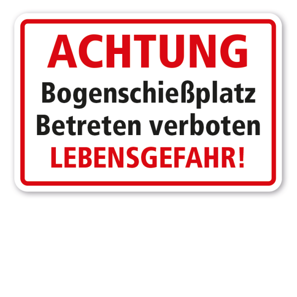 Schild Achtung - Bogenschießplatz - Betreten verboten - Lebensgefahr