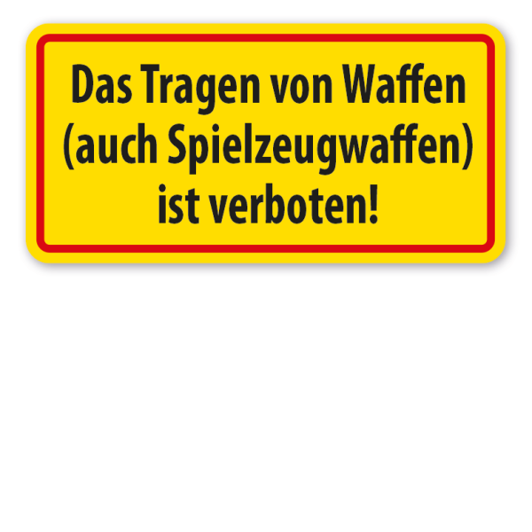 Hinweisschild Das Tragen von Waffen - auch Spielzeugwaffen - ist verboten