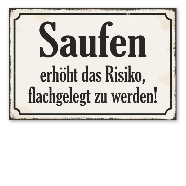 Retro Schild Saufen erhöht das Risiko, flachgelegt zu werden