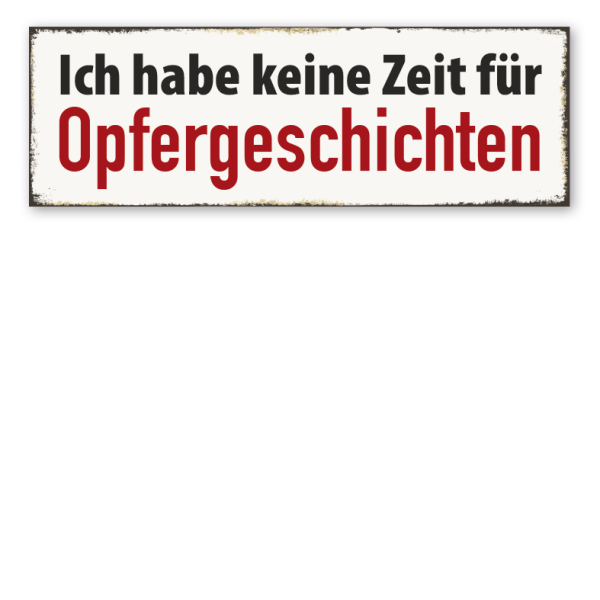 Retroschild Ich habe keine Zeit für Opfergeschichten