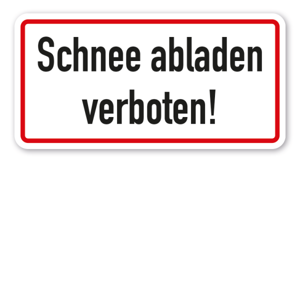 Hinweisschild Schnee abladen verboten