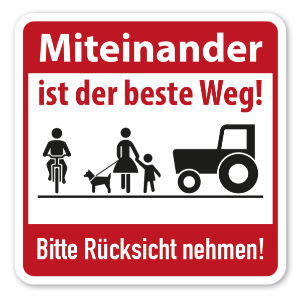 Schild zur gemeinsamen Wegnutzung - Miteinander ist der beste Weg - Bitte Rücksicht nehmen - mit Traktor