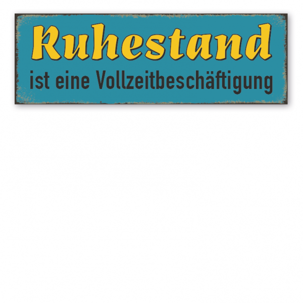 Retroschild / Vintage-Schild Ruhestand ist eine Vollzeitbeschäftigung – Rentnerschild