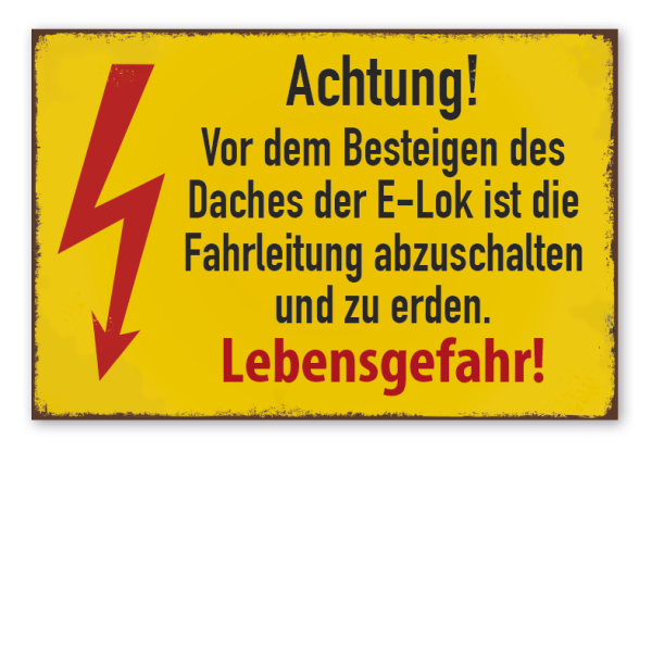 Retro Schild Achtung - Vor dem Besteigen des Daches der E-Lok ist die Fahrleitung abzuschalten und zu erden - Lebensgefahr