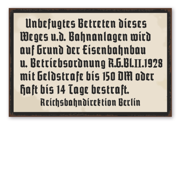 Retro Schild Unbefugtes Betreten dieses Weges u.d. Bahnanlagen wird auf Grund der Eisenbahnbau u. Betriebsordnung R.G.BI.2.1928 mit Geldstrafe bis 150 DM oder Haft bis 14 Tage bestraft - Reichsbahndirektion Berlin