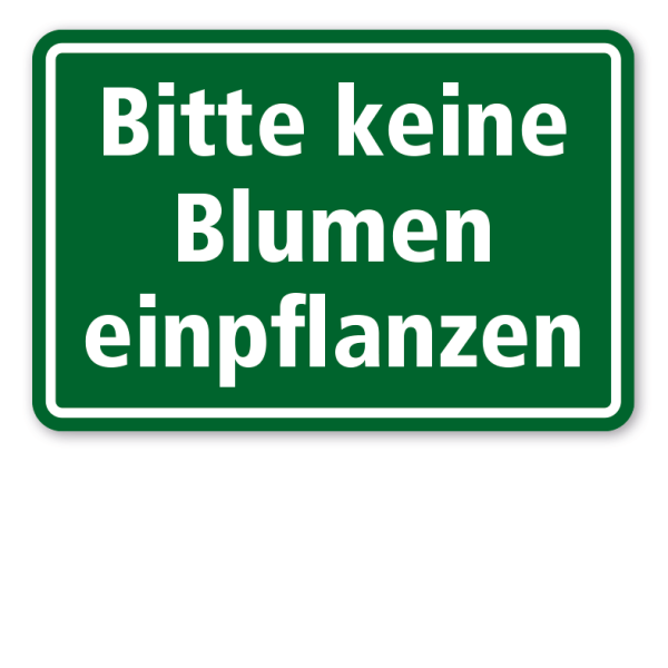 Schild Bitte keine Blumen einpflanzen