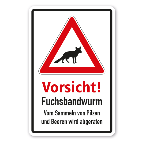 Hinweisschild Vorsicht Fuchsbandwurm - Vom Sammeln von Pilzen und Beeren wird abgeraten