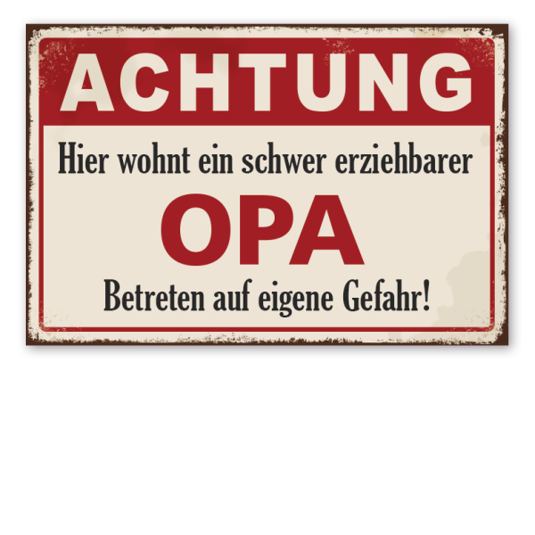 Retro Schild Achtung - Hier wohnt ein schwer erziehbarer Opa - Betreten auf eigene Gefahr