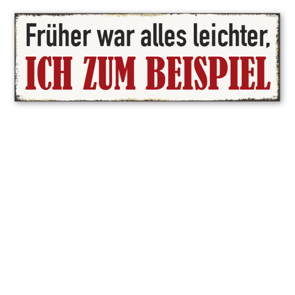 Retroschild Früher war alles leichter - Ich zum Beispiel