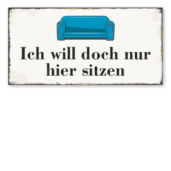 Retro Schild Ich will doch nur hier sitzen