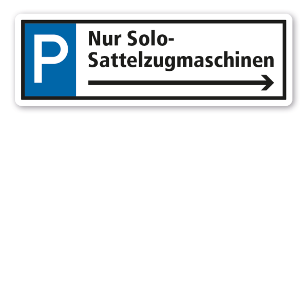 Parkplatzschild Nur Solo-Sattelzugmaschinen - rechtsweisend