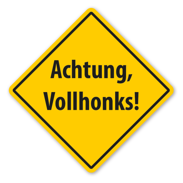 Internationales Warnschild / Verkehrsschild Achtung, Vollhonks