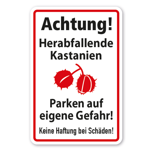 Warnschild Achtung - Herabfallende Kastanien - Parken auf eigene Gefahr - Keine Haftung bei Schäden