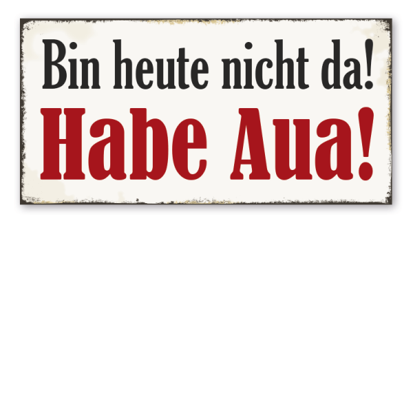 Retro Schild Bin heute nicht da - Habe Aua