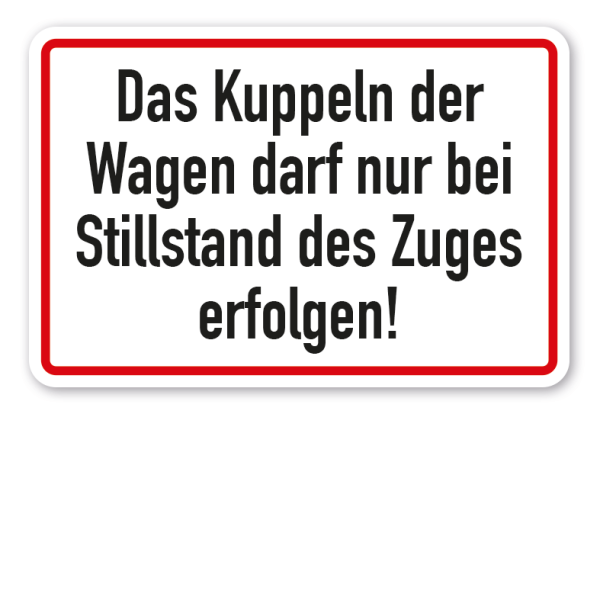 Schild Das Kuppeln der Wagen darf nur bei Stillstand des Zuges erfolgen