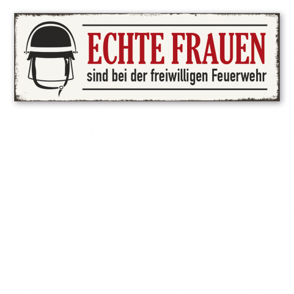 Retro Schild Echte Frauen sind bei der freiwilligen Feuerwehr