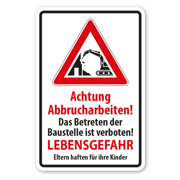 Verkehrsschild Achtung Abbrucharbeiten - Das Betreten der Baustelle ist verboten - Lebensgefahr - Eltern haften für Ihre Kinder