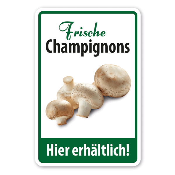 Verkaufsschild Frische Champignons - Hier erhältlich