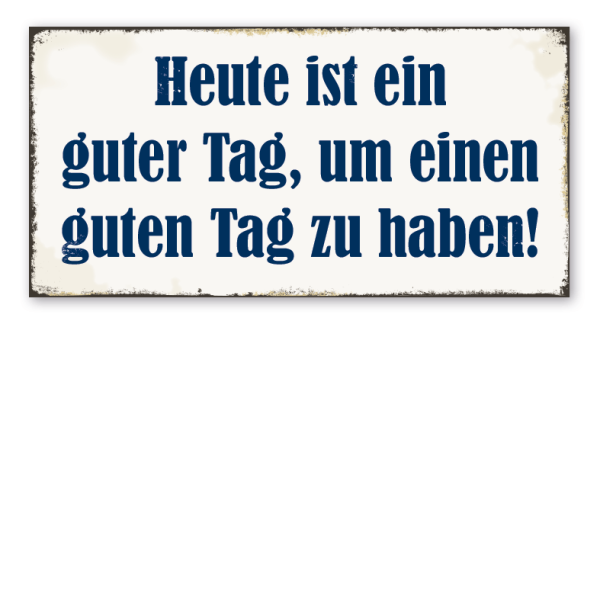 Retro Schild Heute ist ein guter Tag, um einen guten Tag zu haben