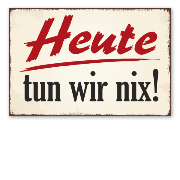 Retro Schild Heute tun wir nix