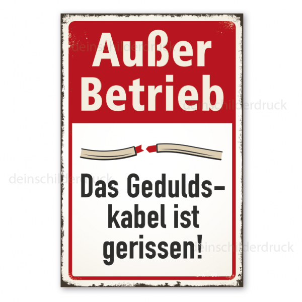 Retro Schild Außer Betrieb - Das Geduldskabel ist gerissen