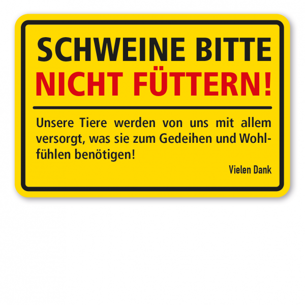 Weideschild Schweine bitte nicht füttern! Unsere Tiere werden von uns mit allem versorgt, was sie zum Gedeihen und Wohlfühlen benötigen