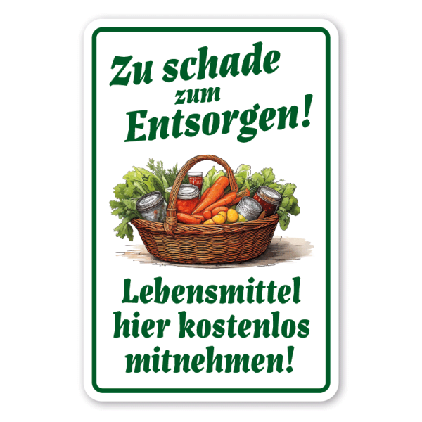 Schild Zu schade zum Entsorgen - Lebensmittel hier kostenlos mitnehmen