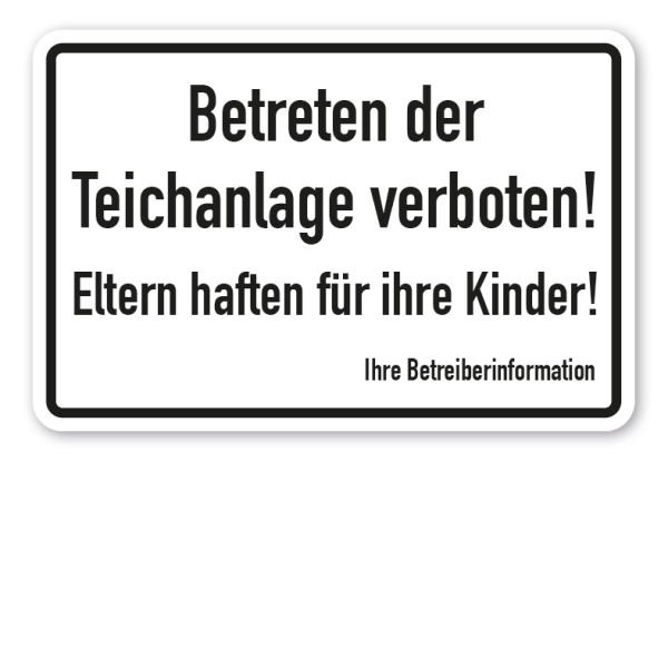 Hinweisschild Betreten der Teichanlage verboten - Eltern haften für ihre Kinder - mit Ihrer Betreiberinformation