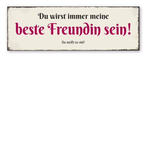 Retroschild Du wirst immer meine beste Freundin sein - Du weißt zu viel