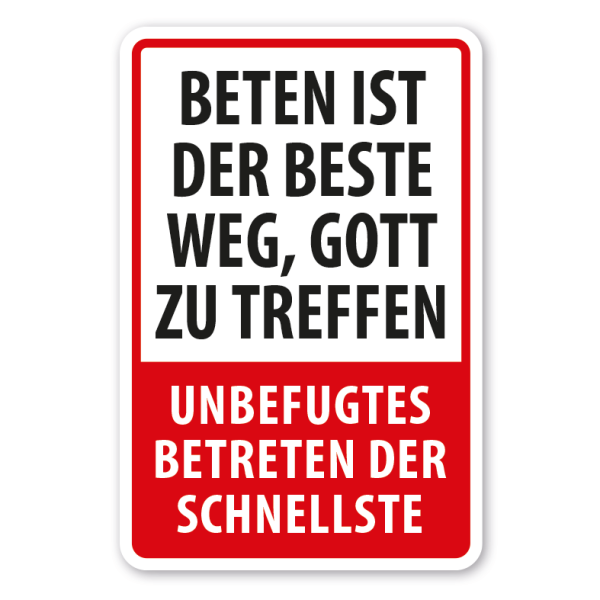 Schild Beten ist der beste Weg, Gott zu treffen - Unbefugtes Betreten der schnellste