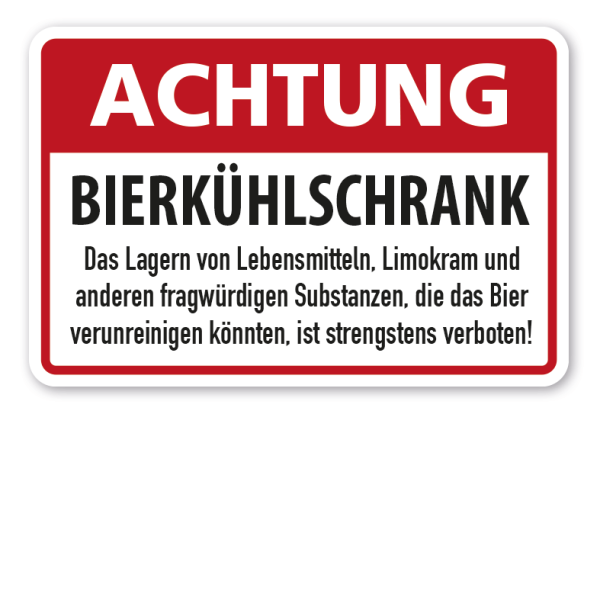 Hinweisschild Achtung Bierkühlschrank - Das Lagern von Lebensmitteln, Limokram und anderen fragwürdigen Substanzen, die das Bier verunreinigen könnten, ist strengstens verboten