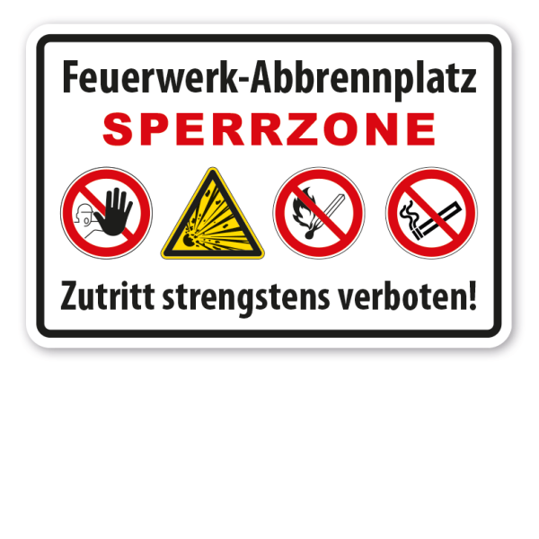 Verbotsschild Feuerwerk-Abbrennplatz - Sperrzone - Zutritt strengstens verboten