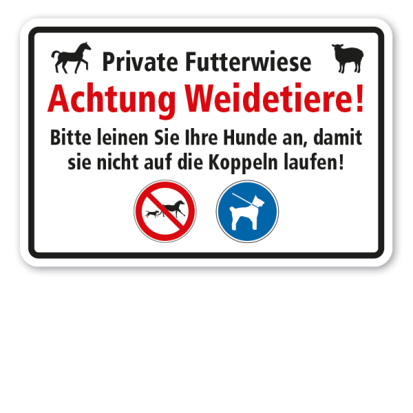 Verbotsschild Private Futterwiese - Achtung Weidetiere - Bitte leinen Sie Ihre Hunde an, damit sie nicht auf die Koppeln laufen - Pferd - Schaf