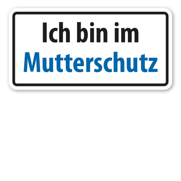 Hinweisschild Ich bin im Mutterschutz