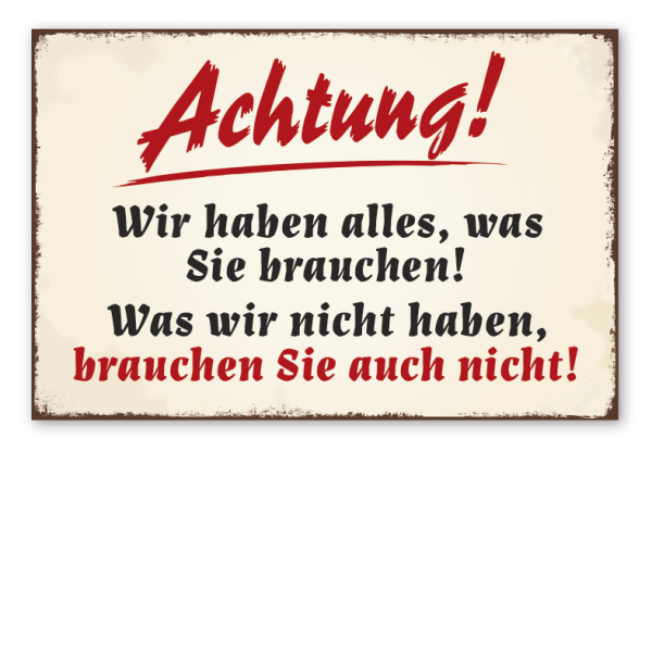 Retro Schild Achtung - Wir haben alles, was Sie brauchen - Was wir nicht haben, brauchen Sie nicht