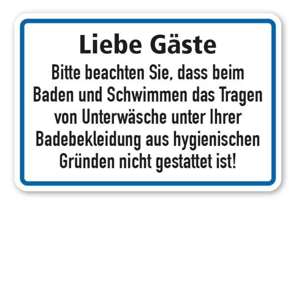 Schild Liebe Gäste - Beim Baden und Schwimmen ist das Tragen von Unterwäsche unter der Badebekleidung nicht gestattet