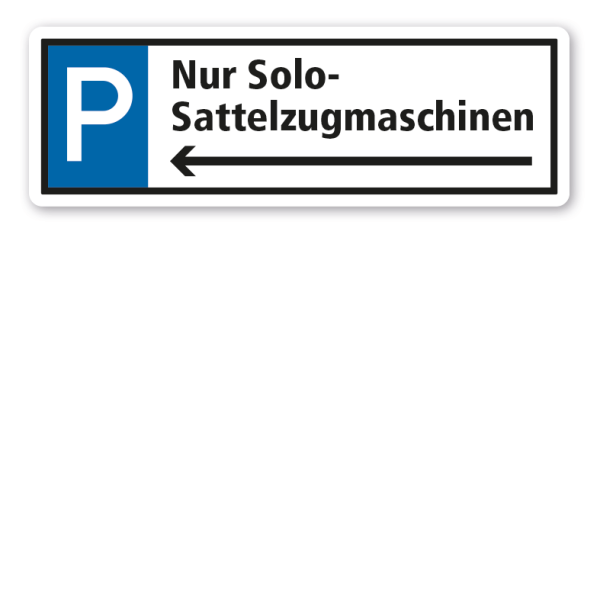 Parkplatzschild Nur Solo-Sattelzugmaschinen - linksweisend